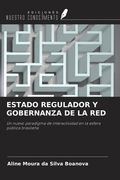 ESTADO REGULADOR Y GOBERNANZA DE LA RED. Un nuevo paradigma de interactividad en la esfera pública brasileña (in Spanish)
