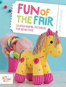 Fun of the Fair: Stuffed Animal Patterns for Sewn Toys (en Inglés)