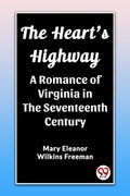 The Heart's Highway A Romance of Virginia in the Seventeenth Century