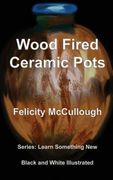 Wood Fired Ceramic Pots (en Inglés)