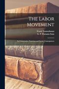 The Labor Movement; Its Conservative Functions and Social, Consequences (en Inglés)