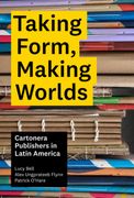 Taking Form, Making Worlds: Cartonera Publishers in Latin America (en Inglés)