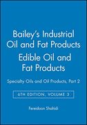 Bailey's Industrial oil and fat Products: Bailey's Industrial oil and fat Products Specialty Oils and oil Products - Edible oil and fat Products v. 3, pt. 2 (Bailey's Industrial oil & fat Products) (en Inglés)