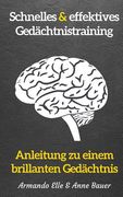 schnelles & effektives Gedächtnistraining: Anleitung zu einem brillanten Gedächtnis (in German)