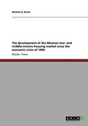 the development of the mexican low- and middle-income housing market since the economic crisis of 1994 (en Inglés)