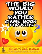 The big Would you Rather Game Book for Kids: Try not to Laugh Challenge With 500 Hilarious Questions, Silly Scenarios, and 100 Funny Bonus Trivia the Whole Family Will Love! (en Inglés)