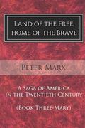 Land of the Free, Home of the Brave: A Saga of America in the Twentieth Century (en Inglés)