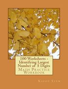 100 Worksheets - Identifying Largest Number of 5 Digits: Math Practice Workbook (en Inglés)
