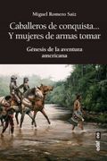 Caballeros de Conquista. Y Mujeres de Armas Tomar