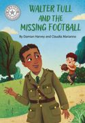 Reading Champion: Walter Tull and the Missing Football. Independent Reading White 10 (en Inglés)