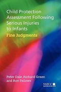 child protection assessment following serious injuries to infants: fine judgments
