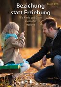 Beziehung Statt Erziehung wie Kinder und Eltern Aneinander Wachsen (in German)