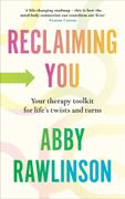 Reclaiming You: Your Therapy Toolkit for Life's Twists and Turns (en Inglés)