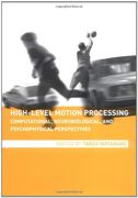 high-level motion processing: computational, neurobiological, and psychophysical perspectives
