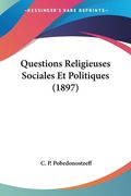Questions Religieuses Sociales Et Politiques (1897) (en Francés)