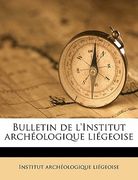 Bulletin de l'Institut archéologique liégeoise Volume 16 (en Francés)