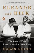 Eleanor and Hick: The Love Affair That Shaped a First Lady (en Inglés)
