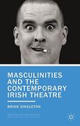 masculinities and the contemporary irish theatre