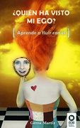 ¿Quién a visto mi ego? Aprende a fluir con él