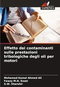 Effetto dei Contaminanti Sulle Prestazioni Tribologiche Degli oli per Motori (en Italiano)