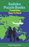Sudoku Puzzle Books Travel Size Easy to Hard: Travel Activity Book for Adults (en Inglés)
