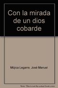 Con la mirada de un dios cobarde