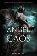 El ángel del caos: La profecía de las hermanas. Libro II -La Profecia De Las Hermanas (Literatura Juvenil (A Partir De 12 Años) - Narrativa Juvenil)