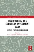 Deciphering the European Investment Bank: History, Politics, and Economics (Routledge Studies in Modern European History)