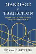 Marriage in Transition: Creating Connection Through Uncontrollable Change (en Inglés)