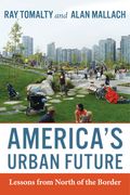 America's Urban Future: Lessons from North of the Border (en Inglés)