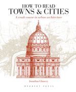 How to Read Towns and Cities: A Crash Course in Urban Architecture (en Inglés)