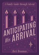Anticipating His Arrival: A Family Guide Through Advent (en Inglés)