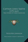 captain john smith 1579-1631: true stories of great americans (en Inglés)