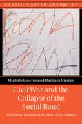 Civil war and the Collapse of the Social Bond: The Roman Tradition at the Heart of the Modern (Classics After Antiquity) (en Inglés)