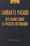 LABRAR EL PASADO REFLEXIONES SOBRE EL OFICIO DEL HISTORIADOR (in Spanish)