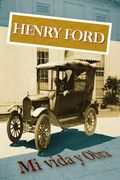 Henry Ford. Mi Vida y Obra
