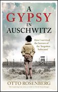 A Gypsy in Auschwitz: How I Survived the Horrors of the 'Forgotten Holocaust' (en Inglés)
