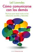 Cómo Comunicarse con los Demás: Técnicas Para Tener Éxito en las Relaciones Sociales y Laborales (el Árbol de la Vida)