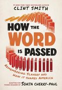 How the Word is Passed (Adapted for Young Readers): Remembering Slavery and how it Shaped America (en Inglés)