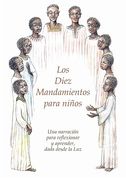 Los Diez Mandamientos para niños: Una narración para reflexionar y aprender, dada desde la Luz (in Spanish)