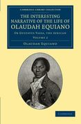 The Interesting Narrative of the Life of Olaudah Equiano: Or Gustavus Vassa, the African (Cambridge Library Collection - Slavery and Abolition) (Volume 2) 