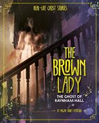 The Brown Lady: The Ghost of Raynham Hall (Real-Life Ghost Stories) (en Inglés)
