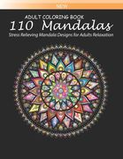 Mandala Adults Coloring Book: 110 Mandalas: Stress Relieving Mandala Designs for Adults Relaxation: 110 MANDALAS BIGGEST, MOST BEAUTIFUL AND SIMPLE (en Inglés)