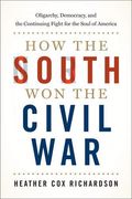 How the South won the Civil War: Oligarchy, Democracy, and the Continuing Fight for the Soul of America (en Inglés)