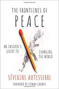 The Frontlines of Peace: An Insider'S Guide to Changing the World (en Inglés)
