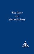 rays and the initiations,a treatise on the seven rays