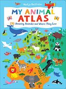 My Animal Atlas: 270 Amazing Animals and Where They Live (en Inglés)