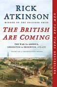 The British are Coming: The war for America, Lexington to Princeton, 1775-1777 (Revolution Trilogy) 