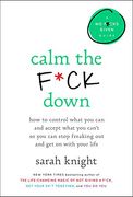 Calm the F*Ck Down: How to Control What you can and Accept What you Can't so you can Stop Freaking out and get on With Your Life (no F*Cks Given Guides) (en Inglés)