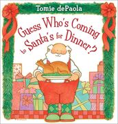 Guess Who's Coming to Santa's for Dinner? (en Inglés)